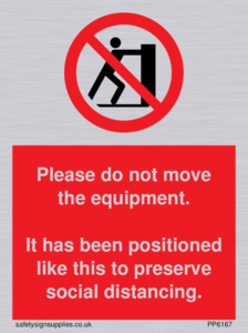 PP6167: Please do not move the equipment. It has been positioned like this to preserve social distancing.