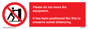 PP6167: Please do not move the equipment. It has been positioned like this to preserve social distancing.