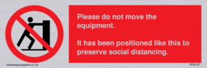 PP6167: Please do not move the equipment. It has been positioned like this to preserve social distancing.