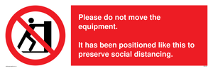 PP6167: Please do not move the equipment. It has been positioned like this to preserve social distancing.