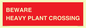 PR12789: BEWARE HEAVY PLANT CROSSING