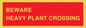 PR12789: BEWARE HEAVY PLANT CROSSING