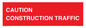 PR12793: CAUTION CONSTRUCTION TRAFFIC