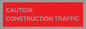 PR12793: CAUTION CONSTRUCTION TRAFFIC