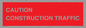 PR12793: CAUTION CONSTRUCTION TRAFFIC