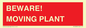 PR12802: BEWARE! MOVING PLANT