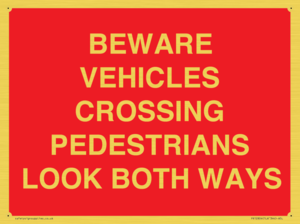 PR12804: BEWARE VEHICLES CROSSING (PEDESTRAINS LOOK BOTH WAYS)