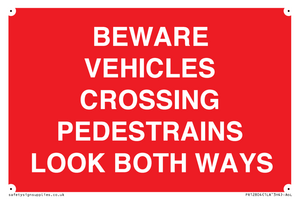 PR12804: BEWARE VEHICLES CROSSING (PEDESTRAINS LOOK BOTH WAYS)