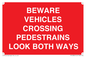 PR12804: BEWARE VEHICLES CROSSING (PEDESTRAINS LOOK BOTH WAYS)