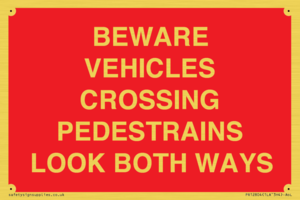 PR12804: BEWARE VEHICLES CROSSING (PEDESTRAINS LOOK BOTH WAYS)