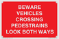 PR12804: BEWARE VEHICLES CROSSING (PEDESTRAINS LOOK BOTH WAYS)