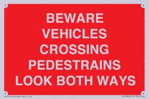 PR12804: BEWARE VEHICLES CROSSING (PEDESTRAINS LOOK BOTH WAYS)
