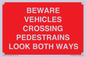 PR12804: BEWARE VEHICLES CROSSING (PEDESTRAINS LOOK BOTH WAYS)