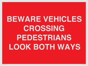 PR12804: BEWARE VEHICLES CROSSING (PEDESTRAINS LOOK BOTH WAYS)