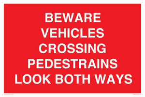 PR12804: BEWARE VEHICLES CROSSING (PEDESTRAINS LOOK BOTH WAYS)