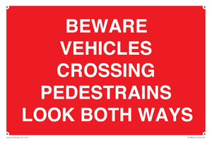 PR12804: BEWARE VEHICLES CROSSING (PEDESTRAINS LOOK BOTH WAYS)