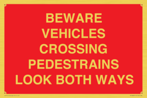 PR12804: BEWARE VEHICLES CROSSING (PEDESTRAINS LOOK BOTH WAYS)