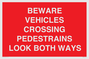 PR12804: BEWARE VEHICLES CROSSING (PEDESTRAINS LOOK BOTH WAYS)