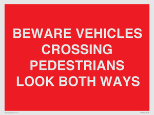 PR12804: BEWARE VEHICLES CROSSING (PEDESTRAINS LOOK BOTH WAYS)
