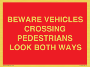 PR12804: BEWARE VEHICLES CROSSING (PEDESTRAINS LOOK BOTH WAYS)