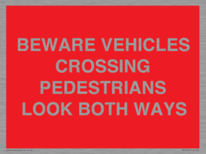 PR12804: BEWARE VEHICLES CROSSING (PEDESTRAINS LOOK BOTH WAYS)