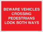 PR12804: BEWARE VEHICLES CROSSING (PEDESTRAINS LOOK BOTH WAYS)