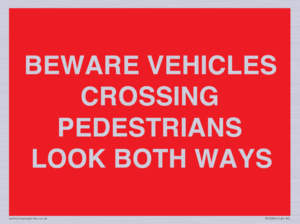 PR12804: BEWARE VEHICLES CROSSING (PEDESTRAINS LOOK BOTH WAYS)