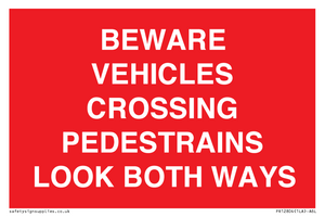 PR12804: BEWARE VEHICLES CROSSING (PEDESTRAINS LOOK BOTH WAYS)