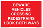 PR12804: BEWARE VEHICLES CROSSING (PEDESTRAINS LOOK BOTH WAYS)