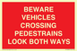 PR12804: BEWARE VEHICLES CROSSING (PEDESTRAINS LOOK BOTH WAYS)
