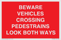 PR12804: BEWARE VEHICLES CROSSING (PEDESTRAINS LOOK BOTH WAYS)