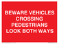 PR12804: BEWARE VEHICLES CROSSING (PEDESTRAINS LOOK BOTH WAYS)