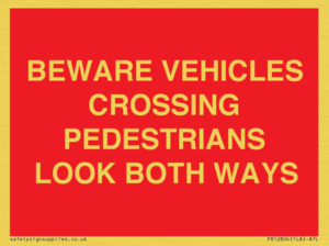PR12804: BEWARE VEHICLES CROSSING (PEDESTRAINS LOOK BOTH WAYS)