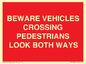 PR12804: BEWARE VEHICLES CROSSING (PEDESTRAINS LOOK BOTH WAYS)