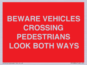 PR12804: BEWARE VEHICLES CROSSING (PEDESTRAINS LOOK BOTH WAYS)