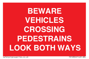 PR12804: BEWARE VEHICLES CROSSING (PEDESTRAINS LOOK BOTH WAYS)