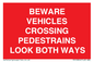 PR12804: BEWARE VEHICLES CROSSING (PEDESTRAINS LOOK BOTH WAYS)