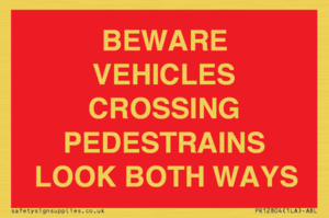 PR12804: BEWARE VEHICLES CROSSING (PEDESTRAINS LOOK BOTH WAYS)