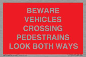 PR12804: BEWARE VEHICLES CROSSING (PEDESTRAINS LOOK BOTH WAYS)