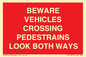 PR12804: BEWARE VEHICLES CROSSING (PEDESTRAINS LOOK BOTH WAYS)