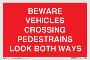 PR12804: BEWARE VEHICLES CROSSING (PEDESTRAINS LOOK BOTH WAYS)