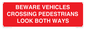 PR12804: BEWARE VEHICLES CROSSING (PEDESTRAINS LOOK BOTH WAYS)