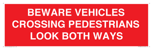 PR12804: BEWARE VEHICLES CROSSING (PEDESTRAINS LOOK BOTH WAYS)