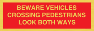 PR12804: BEWARE VEHICLES CROSSING (PEDESTRAINS LOOK BOTH WAYS)
