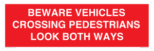 PR12804: BEWARE VEHICLES CROSSING (PEDESTRAINS LOOK BOTH WAYS)