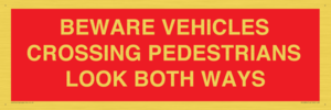 PR12804: BEWARE VEHICLES CROSSING (PEDESTRAINS LOOK BOTH WAYS)