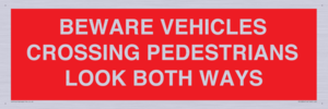 PR12804: BEWARE VEHICLES CROSSING (PEDESTRAINS LOOK BOTH WAYS)