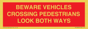 PR12804: BEWARE VEHICLES CROSSING (PEDESTRAINS LOOK BOTH WAYS)