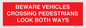 PR12804: BEWARE VEHICLES CROSSING (PEDESTRAINS LOOK BOTH WAYS)
