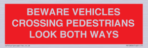 PR12804: BEWARE VEHICLES CROSSING (PEDESTRAINS LOOK BOTH WAYS)